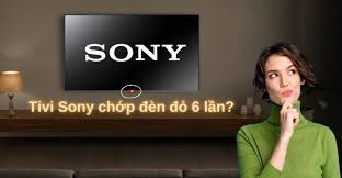 Tivi Sony Lỗi Nháy 6 Nhịp Đèn Đỏ