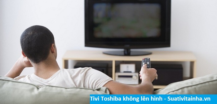 Sửa lỗi Tivi Toshiba không lên hình