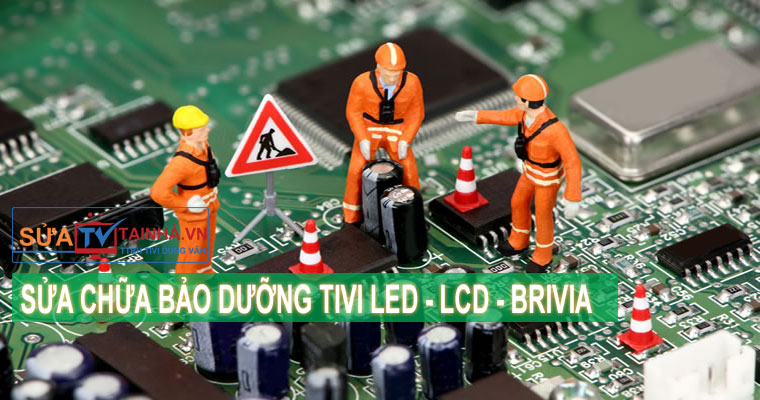SỬA CHỮA - BẢO HÀNH - BẢO DƯỠNG TIVI LED - LCD - BRIVIA SỬA CHỮA - BẢO HÀNH - BẢO DƯỠNG TIVI LED - LCD - BRIVIA