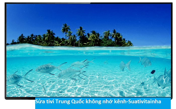 Sửa tivi Trung Quốc không nhớ kênh