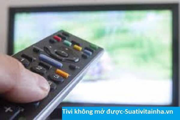 Tivi không mở được