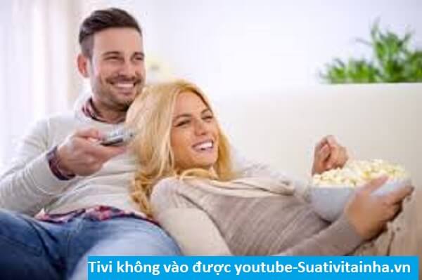 Tivi không vào được youtube