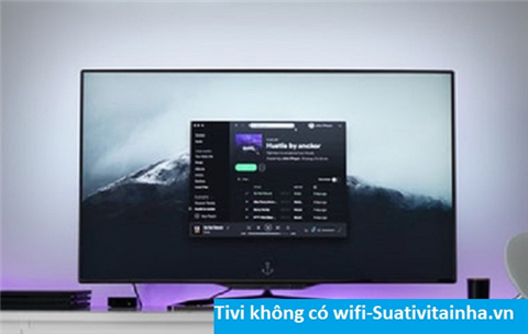 Tivi không có wifi