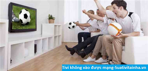 Tivi không vào được mạng