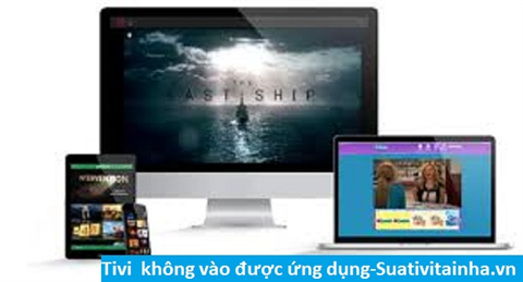 Tivi không vào được ứng dụng