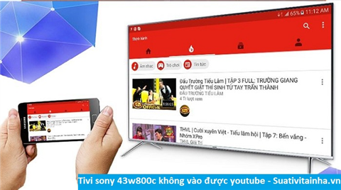 Tivi Sony 43W800C không vào được Youtube
