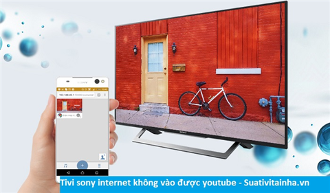 Tivi sony internet không vào được youtube
